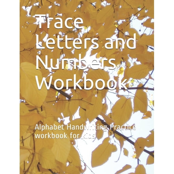 Trace Letters and Numbers Workbook : Alphabet Handwriting Practice workbook for kids (Paperback)