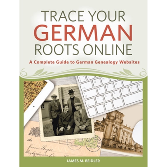 Pre-Owned Trace Your German Roots Online: A Complete Guide to German Genealogy Websites (Paperback) 144034518X 9781440345180