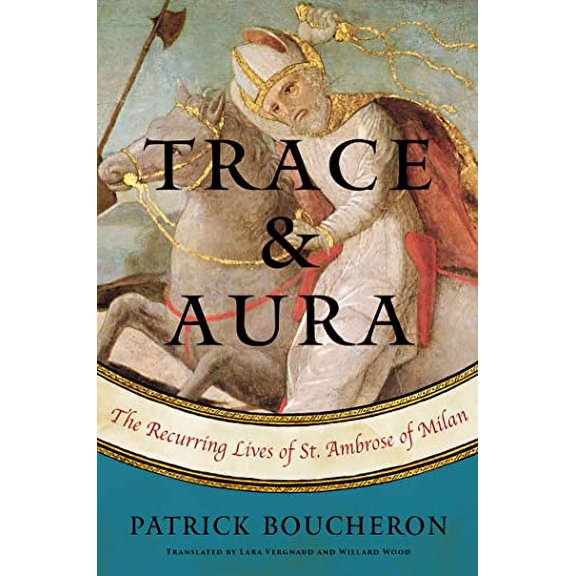 Pre-Owned Trace And Aura: The Recurring Lives of St. Ambrose of Milan Hardcover