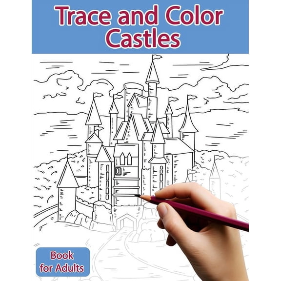 Trace and Color Trace and Color Book for Adults: Castles - Ink Tracing, Coloring and Activity book, (Paperback)