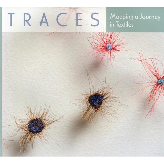 Traces: Mapping a Journey in Textiles, (Paperback)