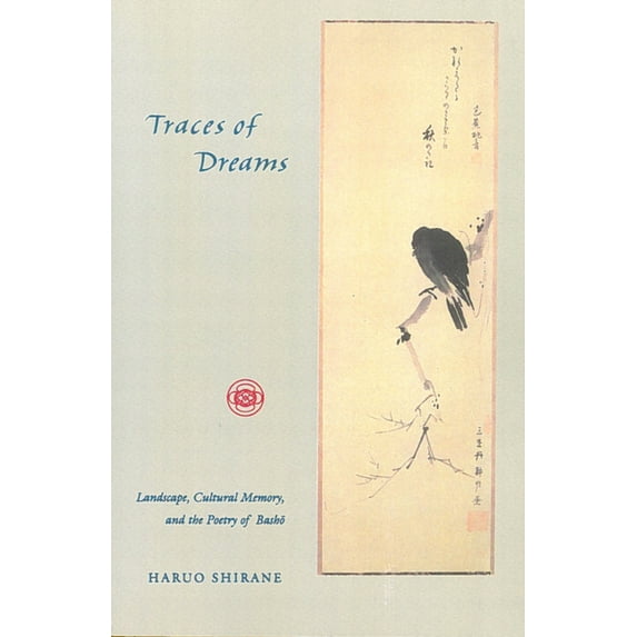 Traces of Dreams: Landscape, Cultural Memory, and the Poetry of Basho, (Hardcover)