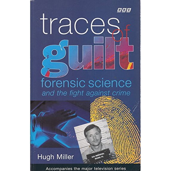 Pre-Owned Traces of Guilt: Forensic Science and the Fight Against Crime (Paperback) 0563369647 9780563369646