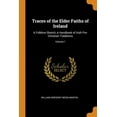 thumbnail image 1 of Traces of the Elder Faiths of Ireland : A Folklore Sketch; A Handbook of Irish Pre-Christian Traditions; Volume 1 (Paperback), 1 of 1