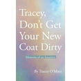 thumbnail image 1 of Tracey, Don't Get Your New Coat Dirty: Memoirs of an Intuitive, (Hardcover), 1 of 1