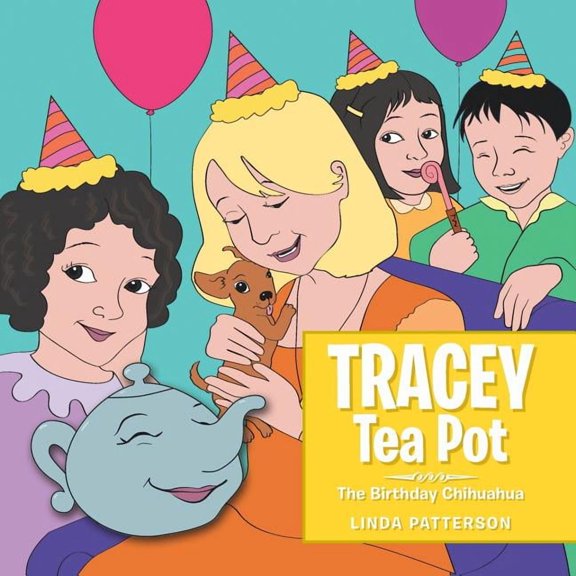 Tracey Tea Pot: The Birthday Chihuahua