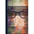thumbnail image 1 of Trachoma; Its Character and Effects (Paperback), 1 of 1