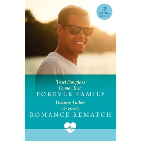 Traci Douglass,Deanne Ander Found: Their Forever Family / Dr Hart's Romance Rematc (Paperback)