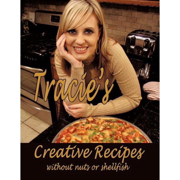 Tracie's Creative Recipes (Without Nuts or Shellfish), (Paperback)