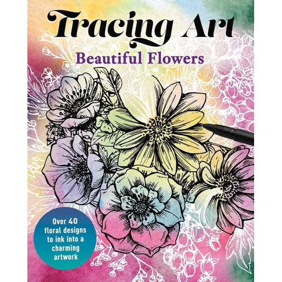 Tracing Art Tracing Art: Beautiful Flowers: Over 40 Floral Designs to Ink Into a Charming Artwork, (Paperback)
