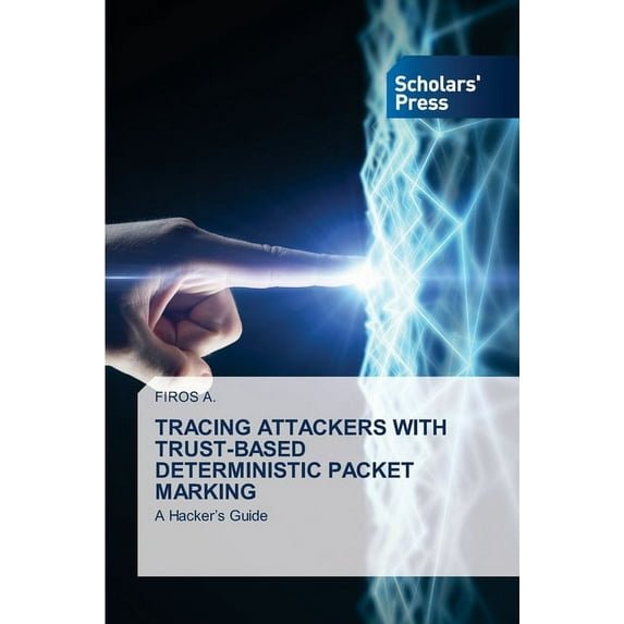 Tracing Attackers with Trust-Based Deterministic Packet Marking (Paperback)
