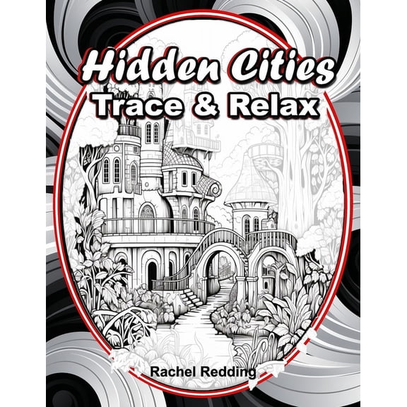 Tracing Books for Adults Hidden Cities Trace & Relax: Whimsical Tracing Book for Adults and Teens. Fun Tracing Book For Drawing and Coloring , Book 4, (Paperback)