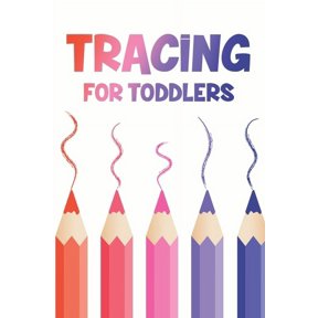 Tracing For Toddlers: Handwriting Practice Workbook with Alphabets and Numbers To Trace, Draw and Write Journal For Kids, (Paperback)