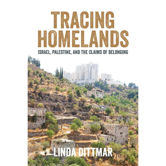 Tracing Homelands : Israel, Palestine, and the Claims of Belonging (Paperback)
