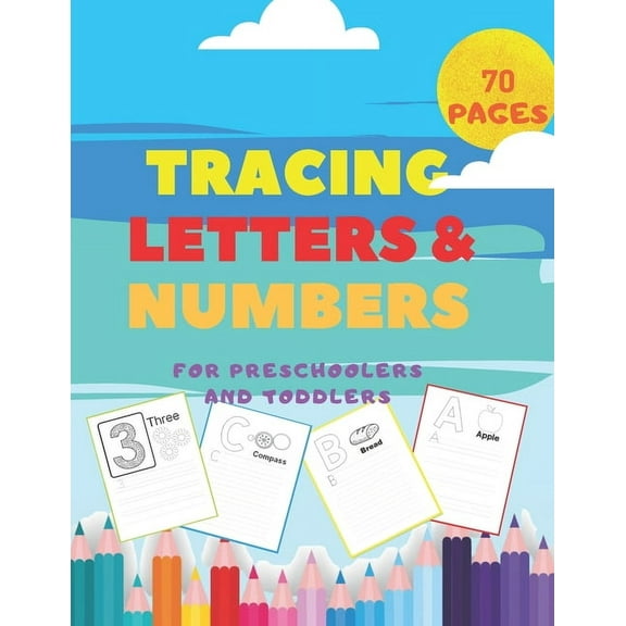 Tracing Letters and Numbers For Preschoolers and Toddlers.: Handwriting Activity Books-Alphabet ABC and Colorings Pages-Writing Workbook-First learn to wtite., (Paperback)