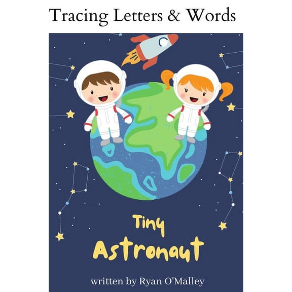 Tracing Letters & Words: Tiny Astronaut Written By Ryan O'Malley, (Paperback)