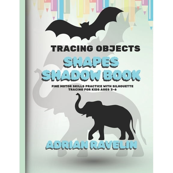 Tracing Objects & Shapes Shadow Book: Fine Motor Skills Practice with Silhouette Tracing for Kids Ages 3-6, (Paperback)