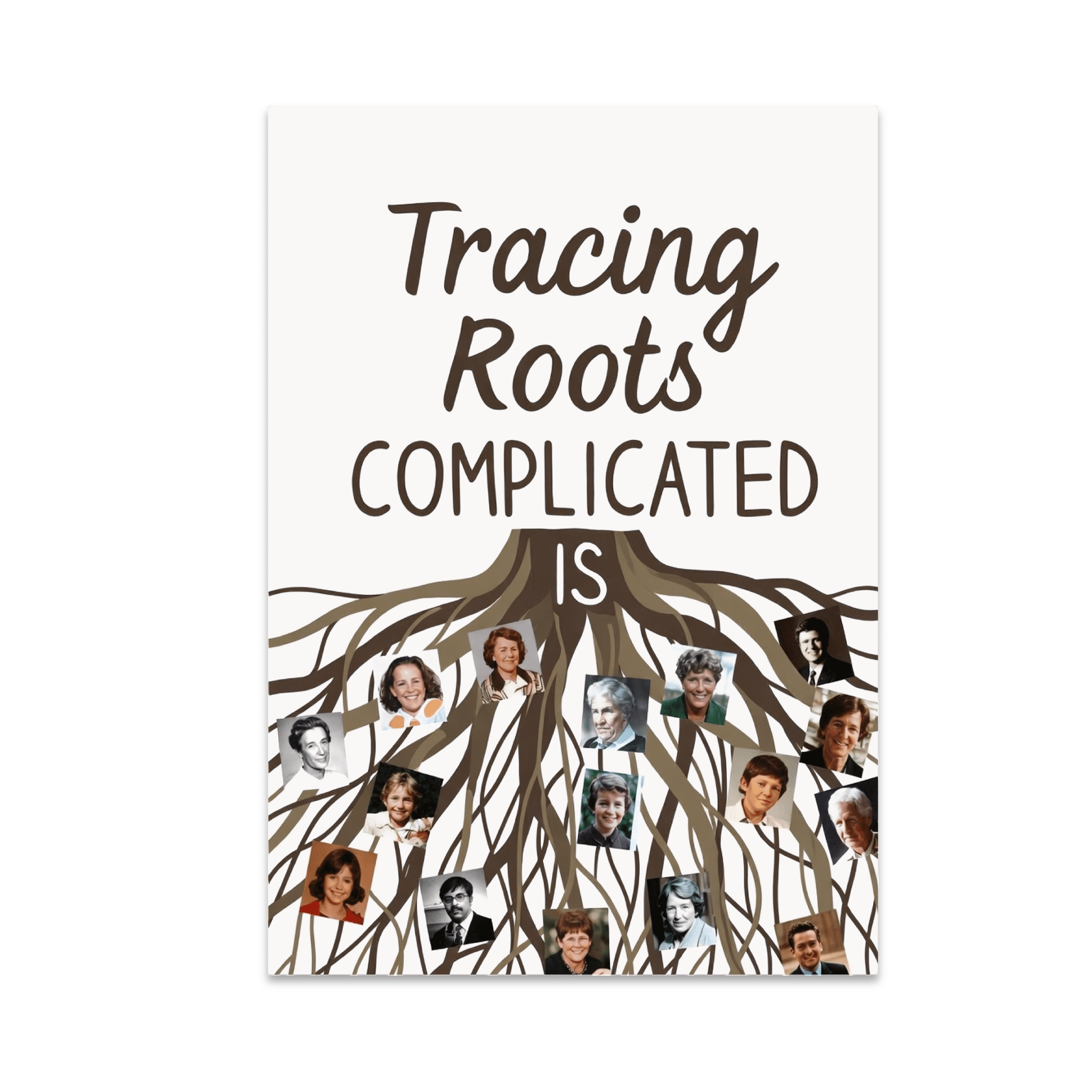 Trace Roots Tracing Roots Is Complicated - Family History Enthusiast - 13x19 Poster ...
