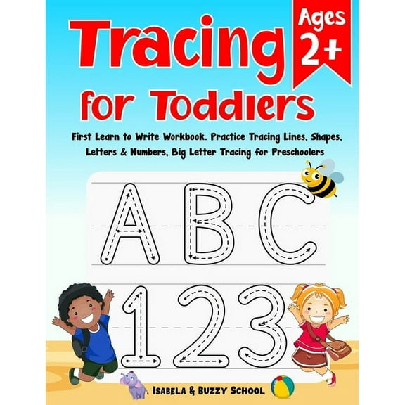 Tracing for Toddlers: First Learn to Write Workbook Letter Tracing Book Practice Tracing Lines, Shapes, Letters & Nu, (Paperback)