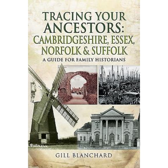 Pre-Owned Tracing Your Ancestors: Cambridgeshire, Essex, Norfolk and Suffolk Gill Blanchard (Paperback)