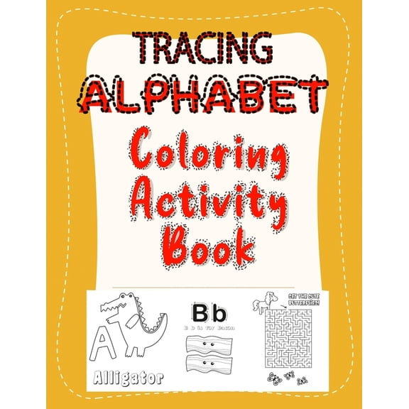 Tracing alphabet coloring activity book: Practice for Kids with Pen Control, Line Tracing, Letters, Coloring and Game! 8, (Paperback)