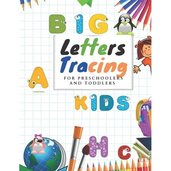 Tracing big letters for Preschoolers and Toddlers: Tracing big Letters for Preschoolers and Toddlers ages 2-4 years