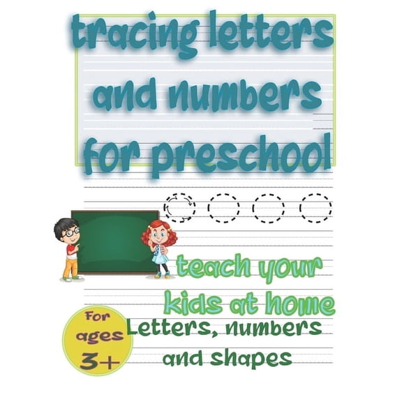 Tracing letters and numbers for preschool, teah your kids letters, numbers and shapes: letter practice for preschooler, , (Paperback)