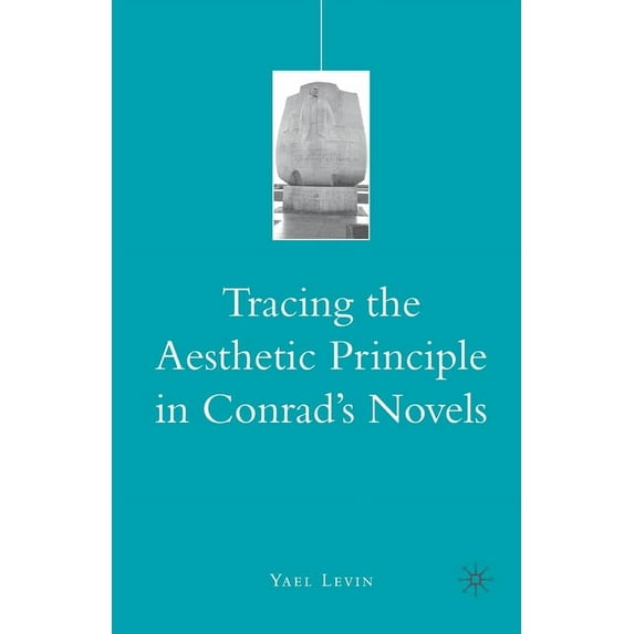 Tracing the Aesthetic Principle in Conrad's Novels, (Paperback)