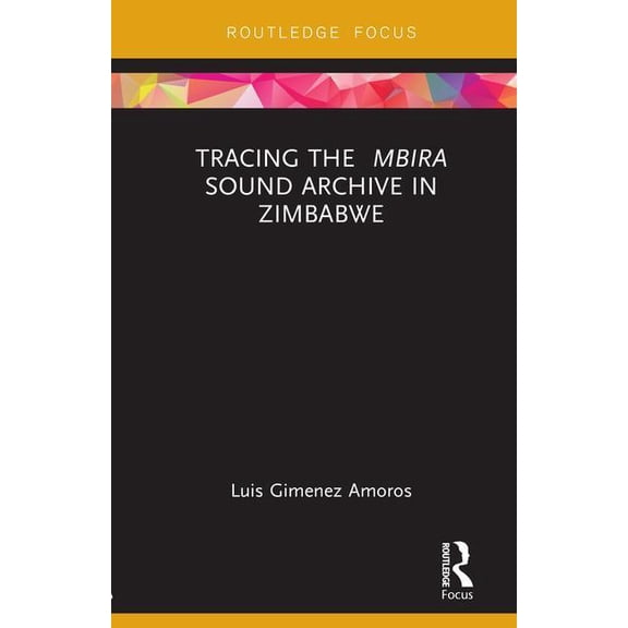 Tracing the Mbira Sound Archive in Zimbabwe, (Hardcover)