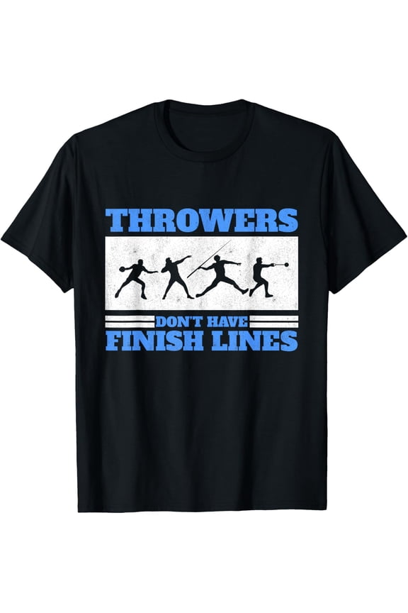 Track And Field Throwers Don't Have Finish Lines Discus T-Shirt