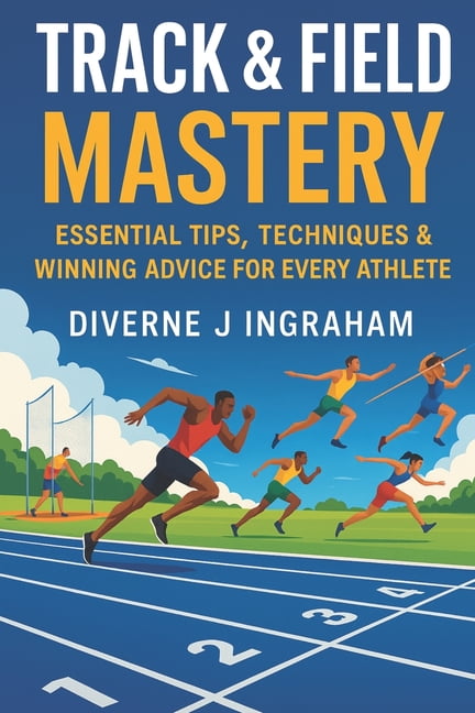 Sports Drills &amp; Skills Track &amp; Field Mastery: Essential Tips, Techniques &amp; Winning Advice for Every Athlete, (Paperback)