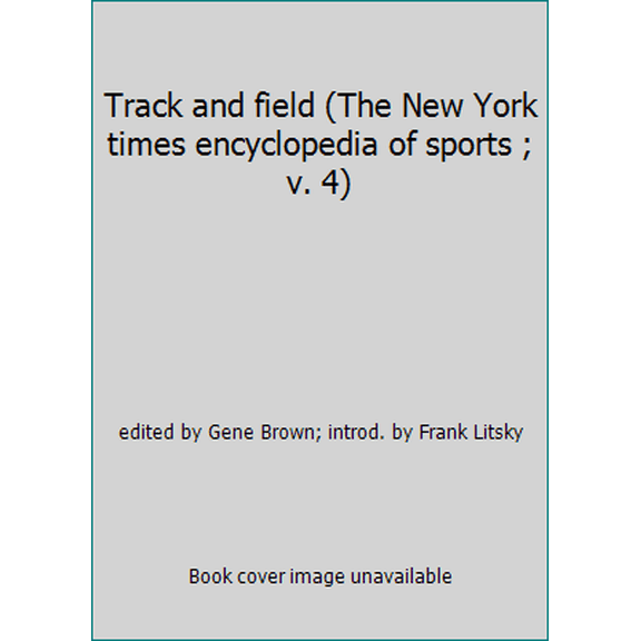 Pre-Owned Track and field (The New York times encyclopedia of sports ; v. 4) (Hardcover) 0405126301 9780405126307