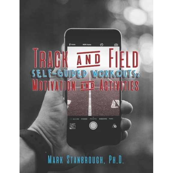 Track and Field Self-Guided Workouts: Motivation and Activities (Paperback) by Mark Stanbrough