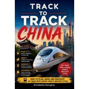 Track-to-Track - China How to Plan, Book and Navigate DIY Train Trips Across China's Greatest Cities, Paperback