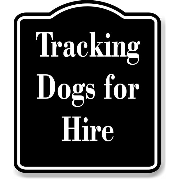 Tracking Dogs for Hire Hunting Hunt BLACK Aluminum Composite Sign, 8.5"x10"
