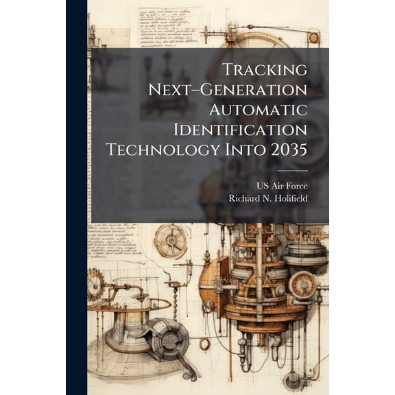 Tracking NextÃ¢&amp;#128;"Generation Automatic Identification Technology Into 2035, (Paperback)