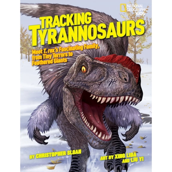 Pre-Owned Tracking Tyrannosaurs: Meet T. Rex's Fascinating Family, from Tiny Terrors to Feathered Giants (Hardcover) 1426313748 9781426313745