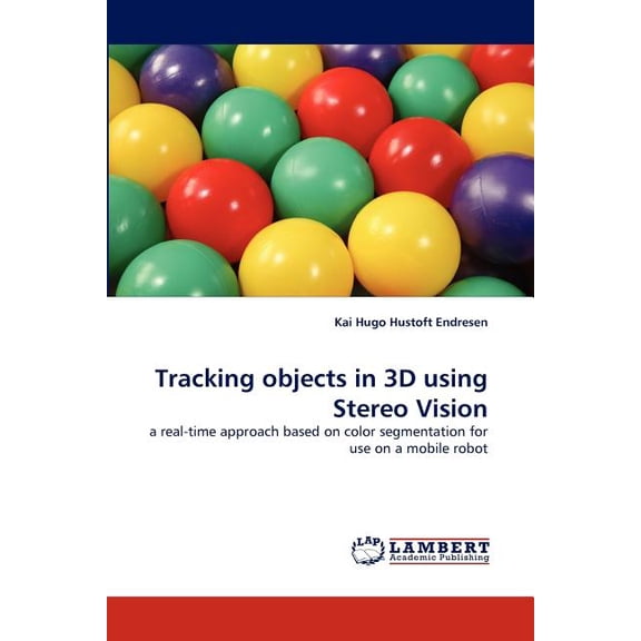 Tracking objects in 3D using Stereo Vision (Paperback)