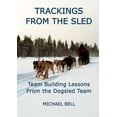 thumbnail image 1 of Trackings From the Sled: Team Building Lessons From the Dogsled Team, (Paperback), 1 of 1