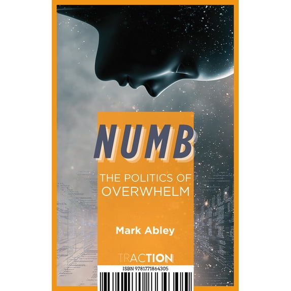 Traction Numb: The Politics of Overwhelm, (Paperback)