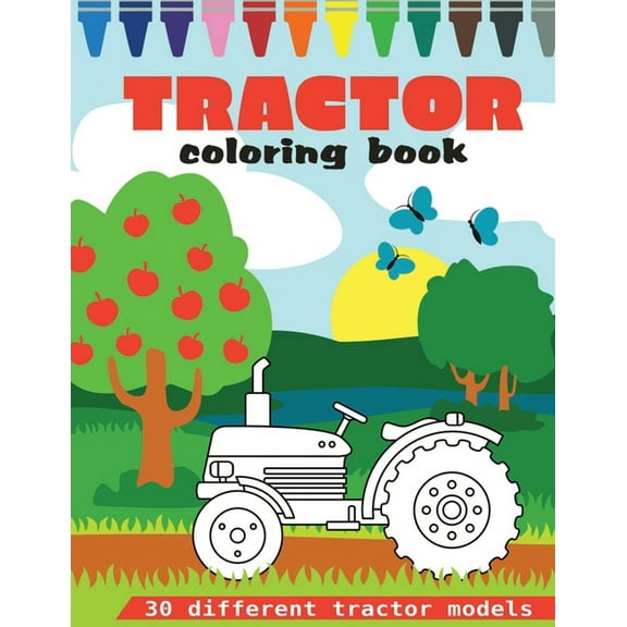 Tractor Coloring Book: 30 Big And Different Tractor Models For Tractor Lovers, Ages 2-8 (8.5 x 11 Inches) (Paperback)