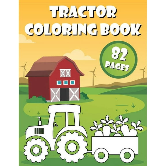 Tractor Coloring Book: 40 Big & Simple Images For Beginners Learning How To Color: Ages 2-6, (Paperback)