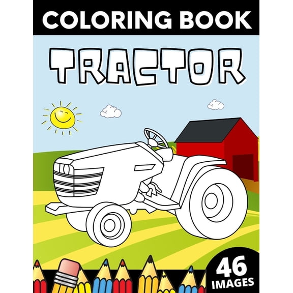Tractor Coloring Book: 46 Big Unique Tactors images for Kids, (Paperback)