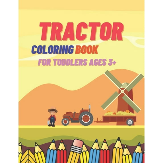 Tractor Coloring Book For Toddlers Ages 3+ : Simple Learning Images for Kids Beginners Unique and Funny (Paperback)