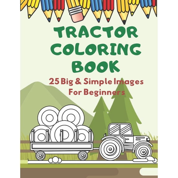 Tractor Coloring Book: Fun and Education Simple Images For Beginners: Ages 2-4 (Paperback)