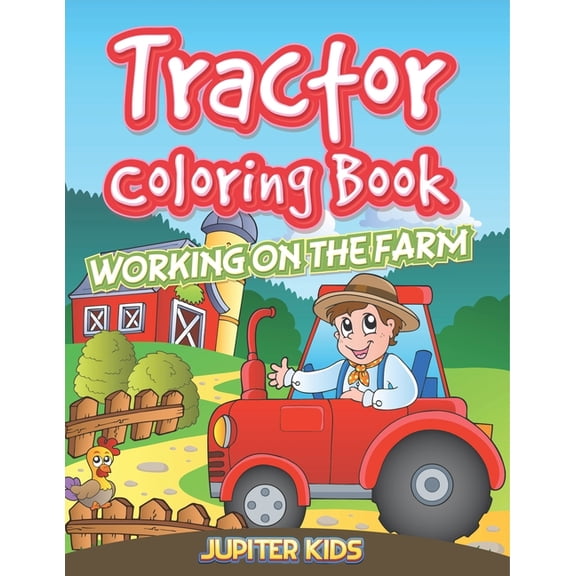 Tractor Coloring Book: Working On The Farm, (Paperback)