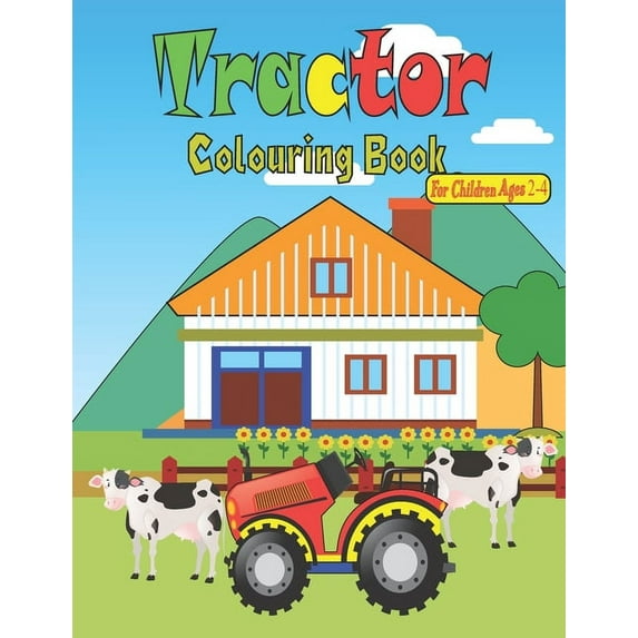 Tractor Colouring Book For Children Ages 2-4: Big & Simple Images For Beginners Learning How To Color, For Boys & Girls , (Paperback)