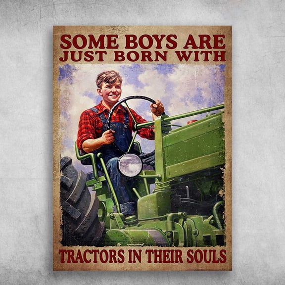 Tractor Driver, Farmer Poster - Some Boys Are Just Born With, Tractors In Their Souls 11 x 17 Inch Poster