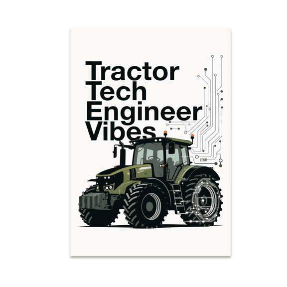 Tractor Tech Engineer Vibes Wall Art - Agricultural Enthusiast - 13x19 Poster Print