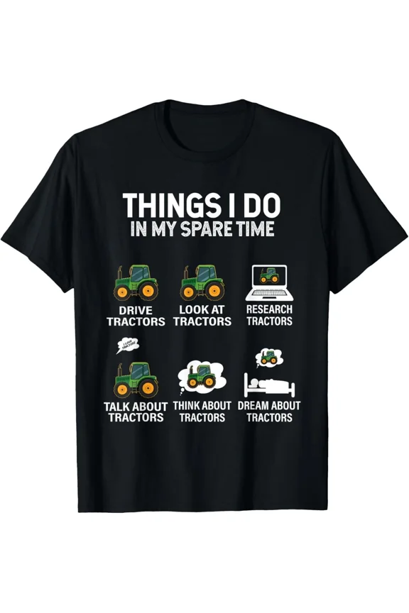 Tractor Things I Do In My Spare Time Funny Farmer Humor Gift Unisex T-Shirt, S-5XL